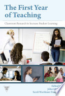 The first year of teaching : classroom research to increase student learning /