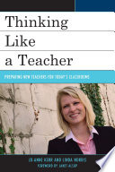 Thinking like a teacher : preparing new teachers for today's classrooms /