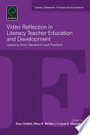 Video reflection in literacy teacher education and development : lessons from research and practice /