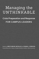 Managing the unthinkable : crisis preparation and response for campus leaders /