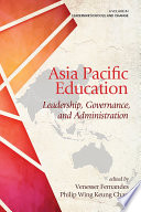 Asia Pacific education : leadership, governance, and administration /