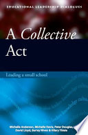 A collective act : leading a small school /