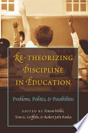 Re-theorizing discipline in education : problems, politics, & possibilities /