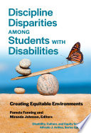Discipline disparities among students with disabilities : creating equitable environments /