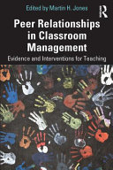 Peer relationships in classroom management : evidence and interventions for teaching /