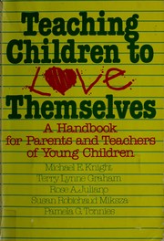 Teaching children to love themselves : a handbook for parents and teachers of young children /