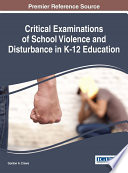 Critical examinations of school violence and disturbance in K-12 education /