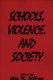 Schools, violence, and society /