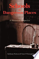 Schools as dangerous places : historical perspectives /