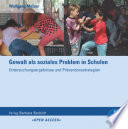 Gewalt als soziales Problem in Schulen : Untersuchungsergebnisse und Präventionsstrategien : ein eBook im Open Access /