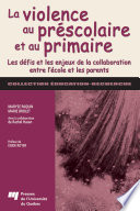 La violence au prescolaire et au primaire : les defis et les enjeux de la collaboration entre l'ecole et les parents /