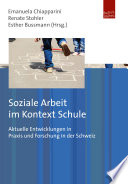 Soziale Arbeit im Kontext Schule : Aktuelle Entwicklungen in Praxis und Forschung in der Schweiz /