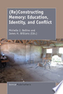 (Re)constructing memory : education, identity, and conflict /