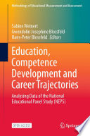 Education, Competence Development and Career Trajectories : Analysing Data of the National Educational Panel Study (NEPS) /