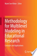 Methodology for Multilevel Modeling in Educational Research : Concepts and Applications /