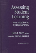 Assessing student learning : from grading to understanding /