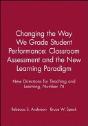Changing the way we grade student performance : classroom assessment and the new learning paradigm /
