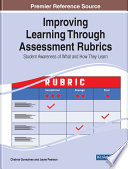 Improving learning through assessment rubrics : student awareness of what and how they learn /