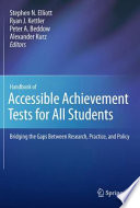 Handbook of accessible achievement tests for all students : bridging the gaps between research, practice, and policy /