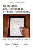 Computers and their impact on state assessments : recent history and predictions for the future /