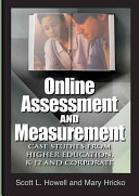 Online assessment and measurement : case studies from higher education, K-12, and corporate /