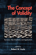 The concept of validity : revisions, new directions, and applications /