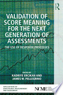 Validation of score meaning for the next generation of assessments : the use of response processes /