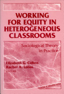 Working for equity in heterogeneous classrooms : sociological theory in practice /
