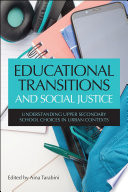 Educational transitions and social justice : understanding upper secondary school choices in urban contexts /