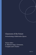 Classroom of the future : orchestrating collaborative spaces /