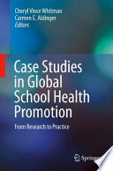 Case studies in global school health promotion : from research to practice /