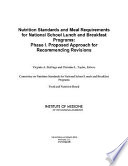 Nutrition standards and meal requirements for national school lunch and breakfast programs : phase I proposed approach for recommending revisions /