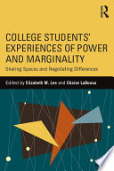College students' experiences of power and marginality : sharing spaces and negotiating differences /