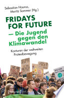 Fridays for Future - Die Jugend gegen den Klimawandel : Konturen der weltweiten Protestbewegung /