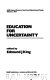 Education for uncertainty /