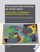 The hazard called education by Joseph Agassi : essays, reviews, and dialogues on education from forty-five years /