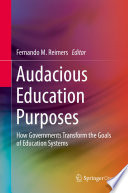 Audacious Education Purposes : How Governments Transform the Goals of Education Systems /