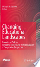 Changing educational landscapes : educational policies, schooling systems and higher education : a comparative perspective /