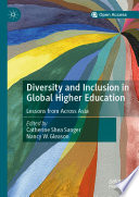 Diversity and Inclusion in Global Higher Education : Lessons from Across Asia /