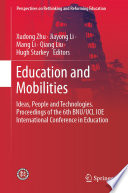 Education and Mobilities : Ideas, People and Technologies. Proceedings of the 6th BNU/UCL IOE International Conference in Education /