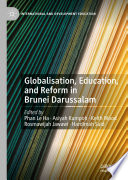 Globalisation, Education, and Reform in Brunei Darussalam /