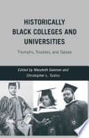 Historically Black Colleges and Universities : Triumphs, Troubles, and Taboos /