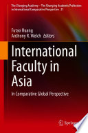 International Faculty in Asia : In Comparative Global Perspective /
