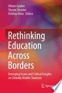 Rethinking Education Across Borders : Emerging Issues and Critical Insights on Globally Mobile Students /