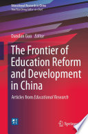 The Frontier of Education Reform and Development in China : Articles from Educational Research /