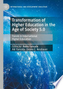 Transformation of Higher Education in the Age of Society 5.0 : Trends in International Higher Education /