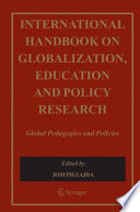 International handbook on globalisation, education and policy research : global pedagogies and policies /