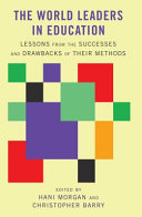 The world leaders in education : lessons from the successes and drawbacks of their methods /