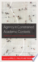 Agency in constrained academic contexts : explorations of space in educational anthropology /