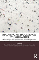 Becoming an educational ethnographer : the challenges and opportunities of undertaking research /